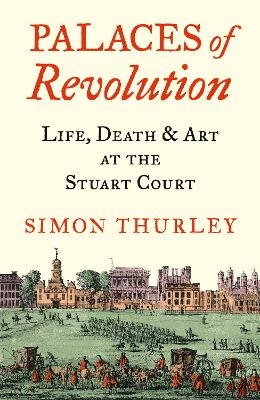 Palaces of Revolution - Simon Thurley