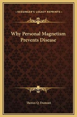 Why Personal Magnetism Prevents Disease - Theron Q Dumont