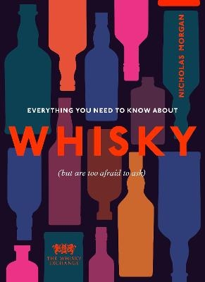 Everything You Need to Know About Whisky - Nick Morgan,  The Whisky Exchange