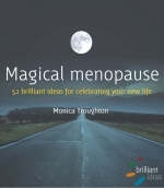 Magical menopause -  Monica Troughton