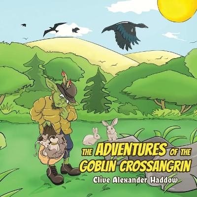 The Adventures of the Goblin Crossangrin - Clive Alexander Haddow