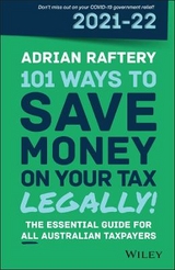 101 Ways to Save Money on Your Tax – Legally! 2021 –2022 - Raftery, A