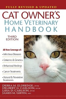 Cat Owner's Home Veterinary Handbook, Fully Revised and Updated - Debra M Eldredge, Delbert G Carlson, Liisa D Carlson, James M Giffin