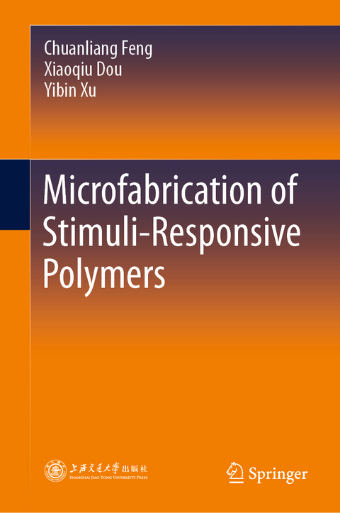 Microfabrication of Stimuli-Responsive Polymers - Chuanliang Feng, Xiaoqiu Dou, Yibin Xu