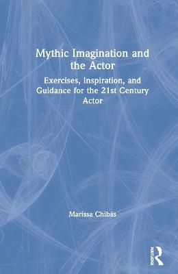 Mythic Imagination and the Actor - Marissa Chibás