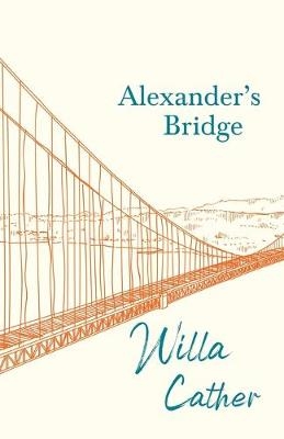 Alexander's Bridge;With an Excerpt by H. L. Mencken - Willa Cather
