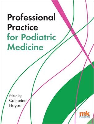 Professional Practice for Podiatric Medicine -  Dr Catherine Hayes