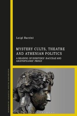 Mystery Cults, Theatre and Athenian Politics - Luigi Barzini