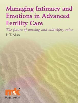 Managing Intimacy and Emotions in Advanced Fertility Care -  Helen Allan