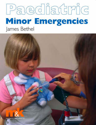 Paediatric Minor Emergencies -  James S. Bethel