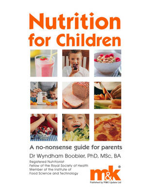Nutrition for Children: A No Nonsense Guide for Parents -  Wyndham Boobier
