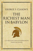 George S. Clason's The Richest Man in Babylon : A 52 brilliant ideas interpretation -  Karen McCreadie