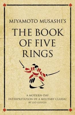 Miyamoto Musashi's The Book of Five Rings : A modern-day interpretation of a strategy classic -  Leo Gough