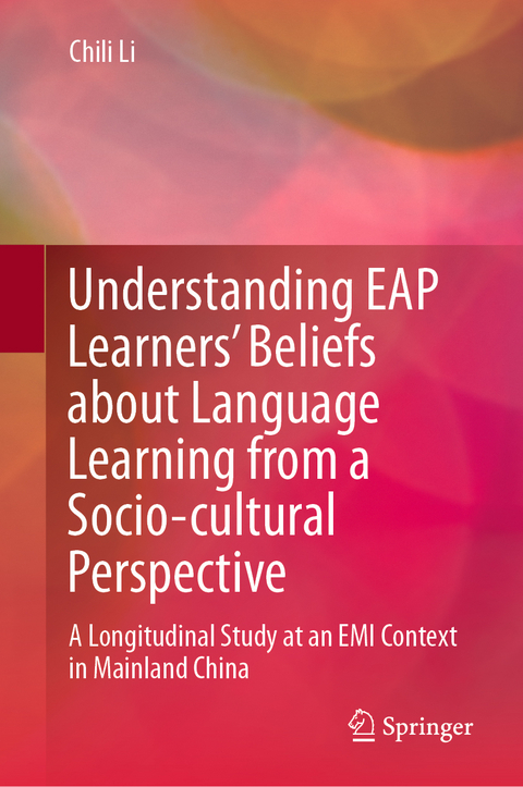 Understanding EAP Learners’ Beliefs about Language Learning from a Socio-cultural Perspective - Chili Li