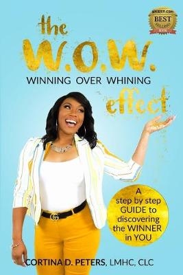 The W.O.W. Effect- Winning Over Whining - Cortina D Peters