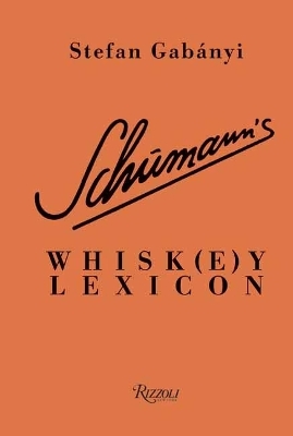 Schumann's Whisk(e)y Lexicon - Stefan Gabnyi