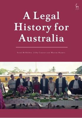 A Legal History for Australia - Sarah McKibbin, Libby Connors, Marcus Harmes