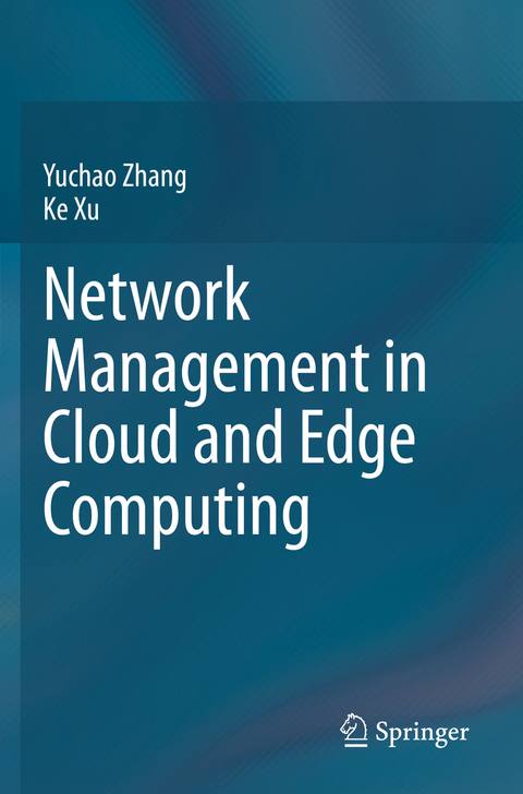 Network Management in Cloud and Edge Computing - Yuchao Zhang, Ke Xu
