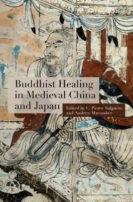 Buddhist Healing in Medieval China and Japan - 