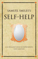 Samuel Smiles' Self Help -  Steve Shipside