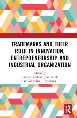 Trademarks and Their Role in Innovation, Entrepreneurship and Industrial Organization - 
