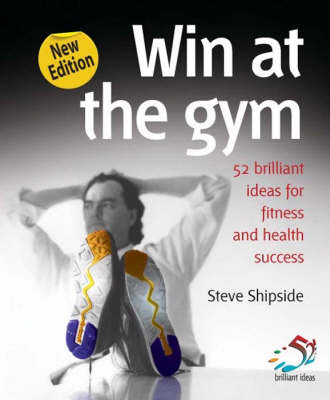 Win at the gym -  Steve Shipside