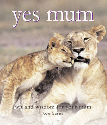 Yes Mum -  Tom Burns
