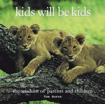 Kids will be Kids -  Tom Burns
