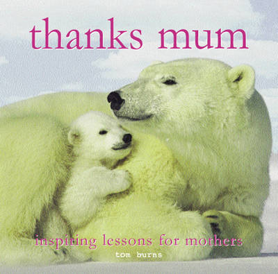Thanks Mum -  Tom Burns