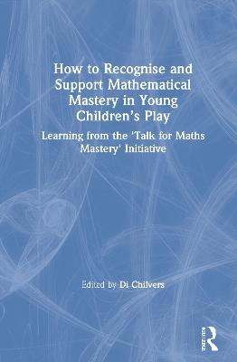 How to Recognise and Support Mathematical Mastery in Young Children’s Play - 