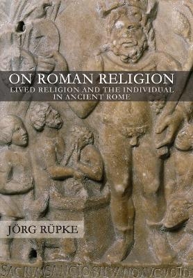 On Roman Religion - Jörg Rüpke