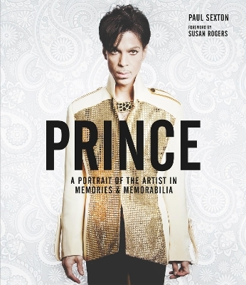 Prince: A Portrait of the Artist in Memories & Memorabilia - Paul Sexton