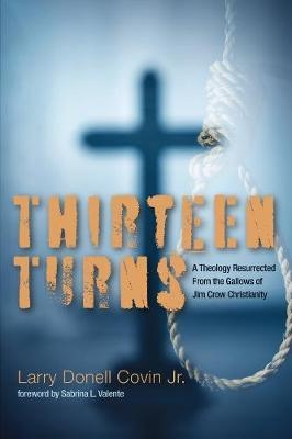 Thirteen Turns - Larry Donell Covin  Jr