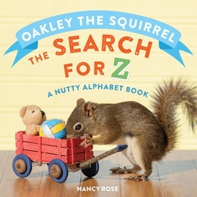 Oakley the Squirrel: The Search for Z - Nancy Rose