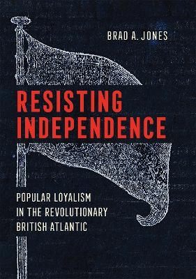 Resisting Independence - Brad A. Jones