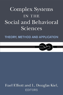 Complex Systems in the Social and Behavioral Sciences - L. Douglas Kiel, Euel W. Elliott