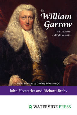 Sir William Garrow -  Richard Braby,  John Hostettler,  Geoffrey (Foreword) Robertson QC