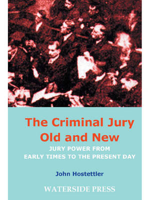 Criminal Jury Old and New -  John Hostettler