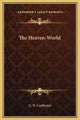 The Heaven-World - C W Leadbeater