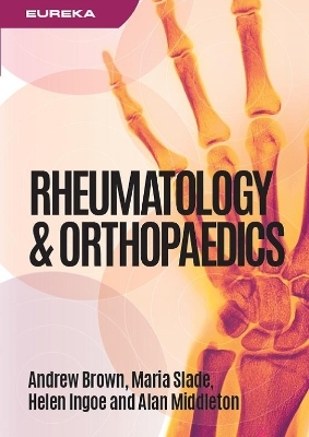 Eureka: Rheumatology and Orthopaedics - Andrew Brown, Maria Slade, Helen Ingoe, Alan Middleton