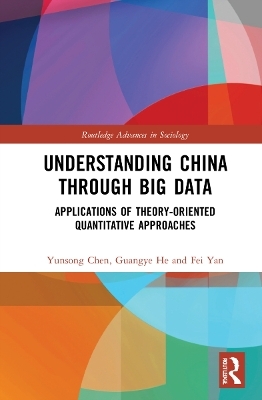 Understanding China through Big Data - Yunsong Chen, Guangye He, Fei Yan