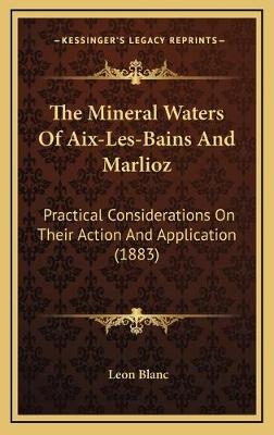 The Mineral Waters Of Aix-Les-Bains And Marlioz - Leon Blanc