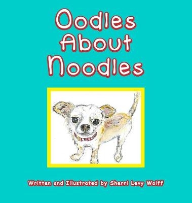 Oodles About Noodles - Sherri L Wolff