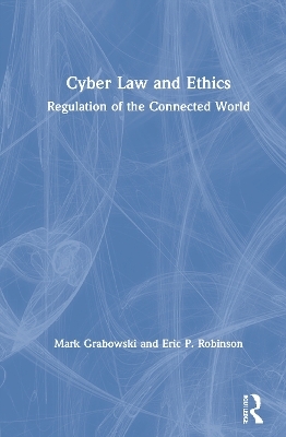 Cyber Law and Ethics - Mark Grabowski, Eric P. Robinson