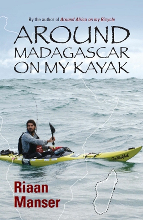 Around Madagascar On My Kayak - Riaan Manser