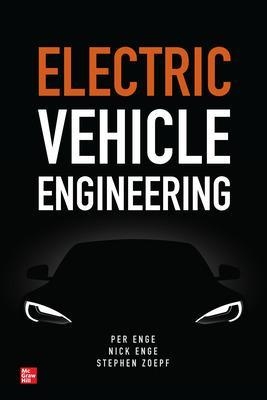 Electric Vehicle Engineering - Per Enge, Nick Enge, Stephen Zoepf