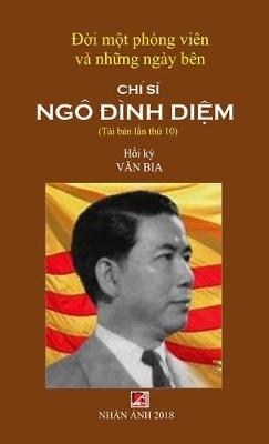 &#272;&#7901;i M&#7897;t Phóng Viên & Nh&#7919;ng Ngày Bên Chí S&#297; Ngô &#272;ình Di&#7879;m (new version - hard cover) - Bia van