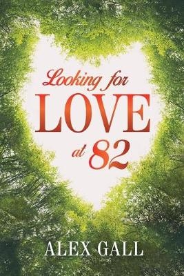 Looking for Love at 82 - Alex Gall