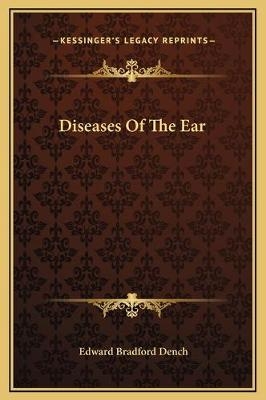 Diseases Of The Ear - Edward Bradford Dench