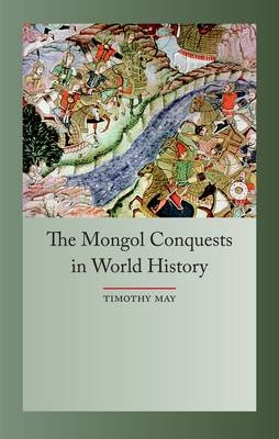 Mongol Conquests in World History - May Timothy May